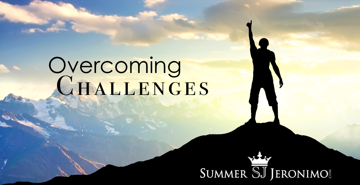 Over Coming Challenges Summer Jeronimo